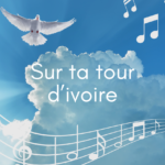 Sur ta tour d'ivoire